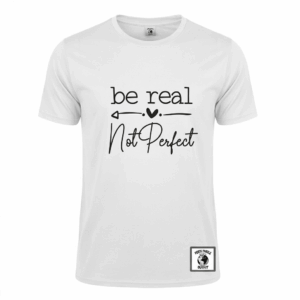 be real - not perfect